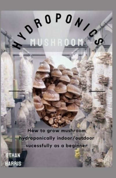 Cover for Ethan Harris · Hydroponics Mushroom (Paperback Book) (2021)