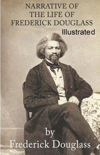 Cover for Frederick Douglass · Narrative of the Life of Frederick Douglass Illustrated (Paperback Book) (2021)