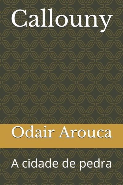Cover for Odair Garcia Arouca · Callouny: A cidade de pedra - Callouny (Paperback Bog) (2021)