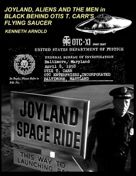 Cover for Kenneth Arnold · JOYLAND, ALIENS AND THE MEN in BLACK BEHIND OTIS T. CARR'S FLYING SAUCER (Paperback Book) (2021)