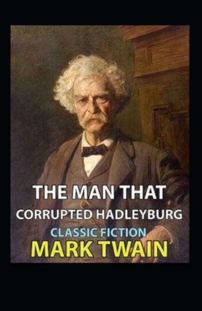 Cover for Mark Twain · The Man That Corrupted Hadleyburg Annotated (Pocketbok) (2022)