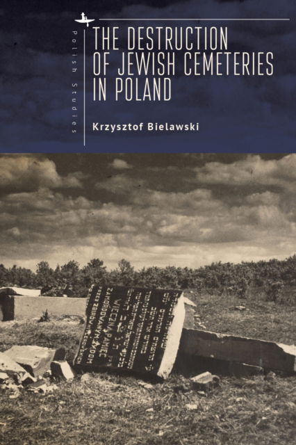 Cover for Krzysztof Bielawski · The Destruction of Jewish Cemeteries in Poland (Hardcover Book) (2024)