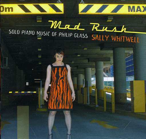 Cover for Sally Whitwell · Mad Rush - Solo Piano Music Of Philip Glass (CD) (2011)