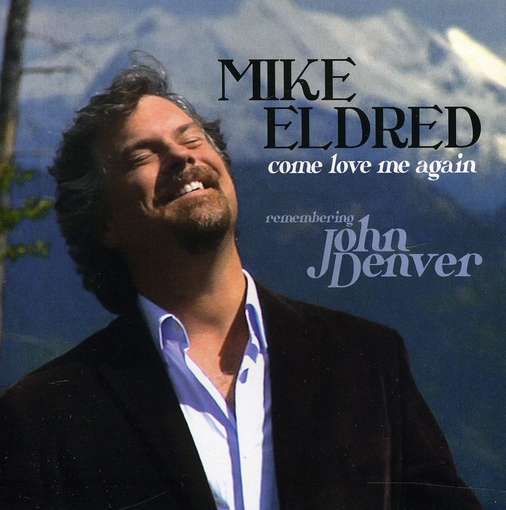 Cover for Mike Eldred · Come Love Me Again (CD) (2011)