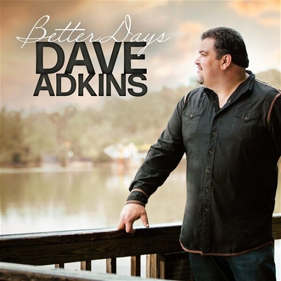 Cover for Adkins Dave · Better Days (CD) (2019)