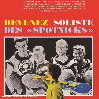 Devenez Le Soliste Et... - Spotnicks - Musique - MAGIC - 3700139302699 - 13 février 2003