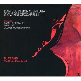 Cover for Di Bonaventura, Daniele / Ceccarelli, Giovanni · Eu Te Amo [the Music of Tom Jobim] (CD) (2019)