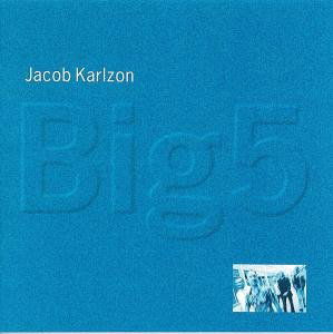 Big 5 - Jacob Karlzon - Musiikki - PROPRIUS - 7392004100699 - tiistai 1. huhtikuuta 2003