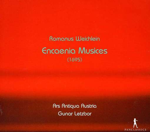 Romanus Weichlein - Encaenia Musices (1695) - Ars Antiqua Austria / Gunar Letzbor - Muzyka - PAN CLASSICS - 7619990102699 - 2010