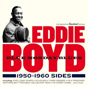 Blue Monday Blues 1950-1960 Sides - Eddie Boyd - Musique - SOUL JAM - 8436542019699 - 17 juillet 2015