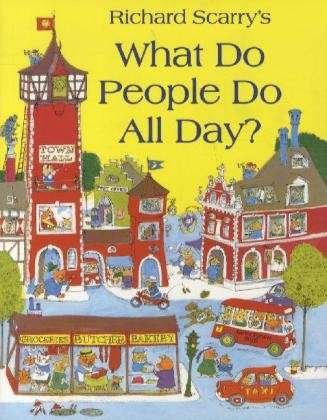 What Do People Do All Day? - Richard Scarry - Boeken - HarperCollins Publishers - 9780007353699 - 4 maart 2010