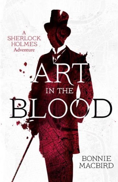 Cover for Bonnie MacBird · Art in the Blood - A Sherlock Holmes Adventure (Paperback Bog) (2016)