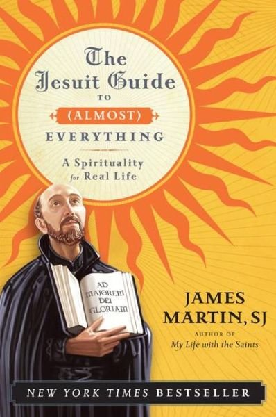 Cover for James Martin · The Jesuit Guide to (Almost) Everything: A Spirituality for Real Life (Paperback Bog) (2012)