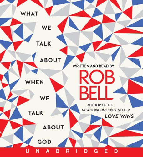 Cover for Rob Bell · What We Talk About When We Talk About God CD (Audiobook (CD)) [Unabridged edition] (2013)