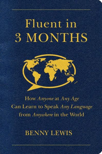 Cover for Benny Lewis · Fluent in 3 Months: How Anyone at Any Age Can Learn to Speak Any Language from Anywhere in the World (Paperback Book) (2014)