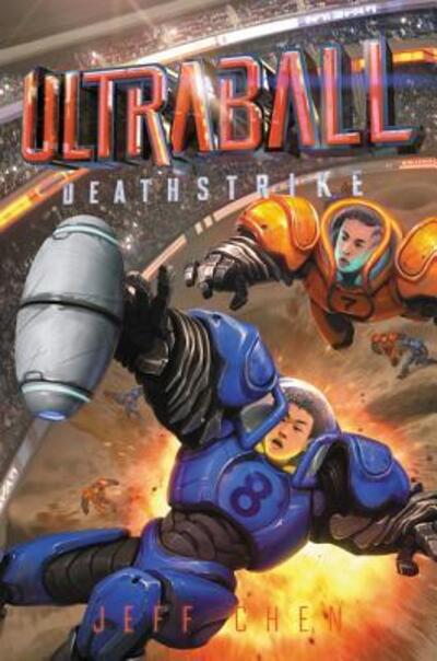 Ultraball #2: Deathstrike - Jeff Chen - Books - HarperCollins - 9780062802699 - January 14, 2020