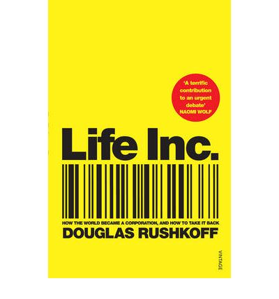 Cover for Douglas Rushkoff · Life Inc: How the World Became a Corporation and How to Take it Back (Paperback Book) (2010)