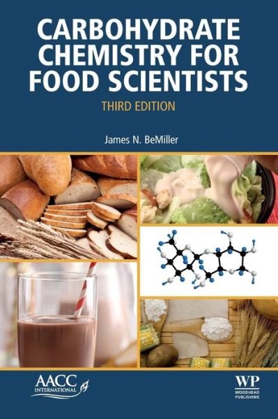 Cover for BeMiller, James N. (Professor Emeritus of Food Science at Purdue University, as well as being the Director of the Whistler Center for Carbohydrate Research) · Carbohydrate Chemistry for Food Scientists (Paperback Book) (2018)