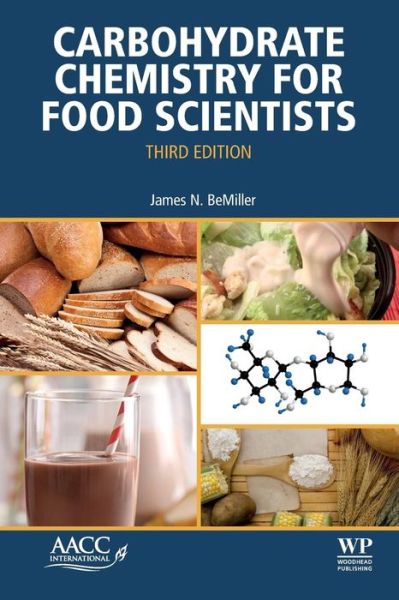 Cover for BeMiller, James N. (Professor Emeritus of Food Science at Purdue University, as well as being the Director of the Whistler Center for Carbohydrate Research) · Carbohydrate Chemistry for Food Scientists (Taschenbuch) (2018)