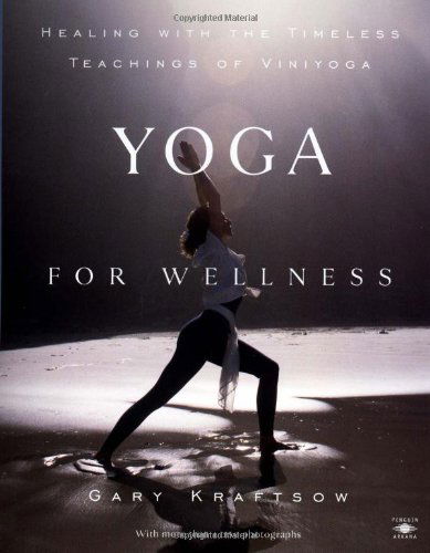 Cover for Gary Kraftsow · Yoga for Wellness: Healing with the Timeless Teachings of Viniyoga - Compass (Paperback Book) [First edition] (1999)