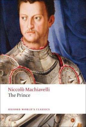 The Prince - Oxford World's Classics - Niccolo Machiavelli - Libros - Oxford University Press - 9780199535699 - 17 de abril de 2008