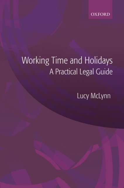 Cover for McLynn, Lucy (Partner, Bates Wells &amp; Braithwaite LLP) · Working Time and Holidays: A Practical Legal Guide (Paperback Book) (2009)
