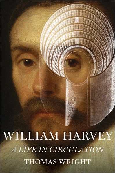 William Harvey: a Life in Circulation - Thomas Wright - Książki - Oxford University Press - 9780199931699 - 1 października 2012