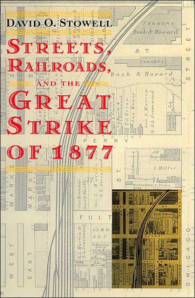 Cover for David O. Stowell · Streets, Railroads, and the Great Strike of 1877 - Historical Studies of Urban America (Paperback Book) [New edition] (1999)