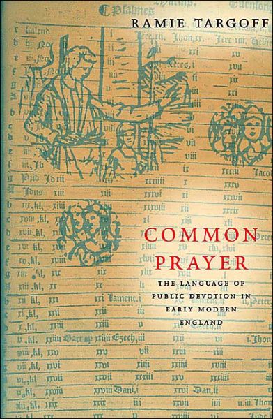 Cover for Ramie Targoff · Common Prayer: The Language of Public Devotion in Early Modern England (Paperback Book) (2001)