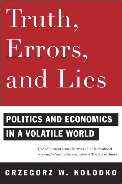 Cover for Grzegorz W. Kolodko · Truth, Errors, and Lies: Politics and Economics in a Volatile World (Pocketbok) (2012)