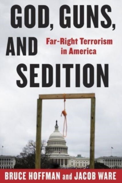 Cover for Bruce Hoffman · God, Guns, and Sedition: Far-Right Terrorism in America - A Council on Foreign Relations Book (Paperback Book) (2025)