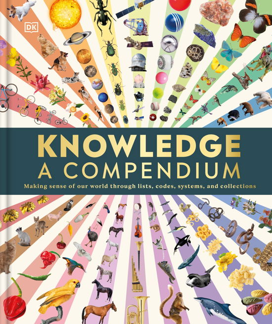 Cover for Dk · Knowledge A Visual Compendium: Making Sense of our World (Gebundenes Buch) (2024)