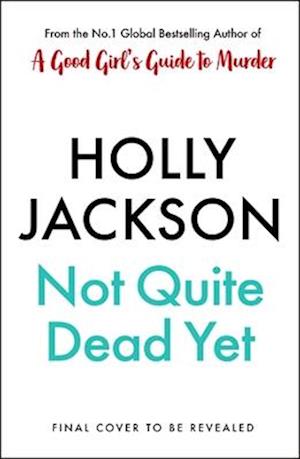 Not Quite Dead Yet - Holly Jackson - Books - Penguin Books Ltd. - 9780241753699 - July 22, 2025