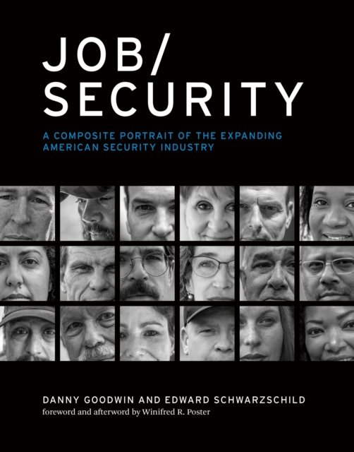 Cover for Danny Goodwin · Job / Security: A Composite Portrait of the Expanding American Security Industry (Hardcover Book) (2024)