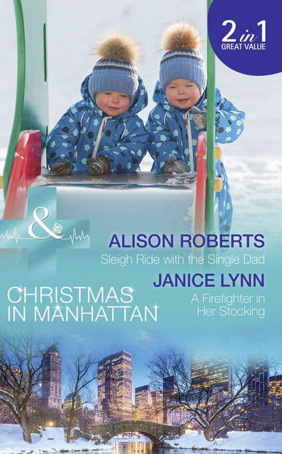 Cover for Alison Roberts · Sleigh Ride With The Single Dad: Sleigh Ride with the Single Dad (Christmas in Manhattan, Book 1) / a Firefighter in Her Stocking (Christmas in Manhattan, Book 2) (Paperback Book) (2017)