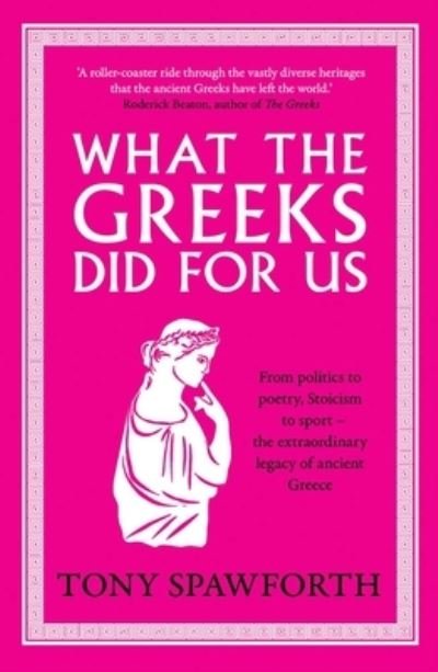Cover for Tony Spawforth · What the Greeks Did for Us (Paperback Book) (2024)