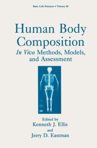 Cover for Kenneth J Ellis · Human Body Composition: In Vivo Methods, Models, and Assessment - Basic Life Sciences (Hardcover Book) [1993 edition] (1993)