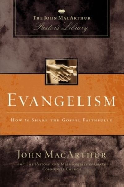 Cover for John F. MacArthur · Evangelism: How to Share the Gospel Faithfully - MacArthur Pastor's Library (Pocketbok) (2021)