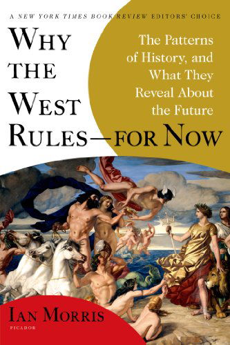 Cover for Ian Morris · Why the West Rules-for Now: The Patterns of History, and What They Reveal About the Future (Taschenbuch) [Reprint edition] (2011)