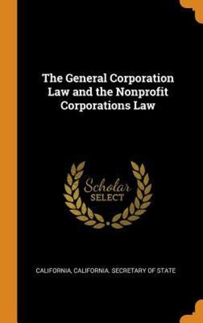 Cover for California · The General Corporation Law and the Nonprofit Corporations Law (Hardcover bog) (2018)