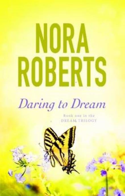 Daring To Dream: Number 1 in series - Dream Trilogy - Nora Roberts - Boeken - Little, Brown Book Group - 9780349411699 - 4 augustus 2016