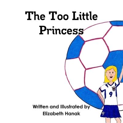 Cover for Elizabeth Hanak · Too Little Princess (Book) (2018)