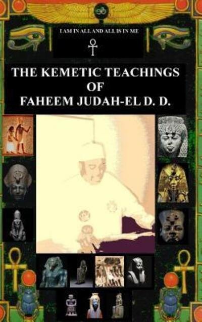 Cover for Faheem Judah-El D.D. · The Kemetic Teachings of Faheem Judah-el D.d. (Hardcover Book) (2018)