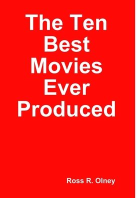 Cover for Ross R. Olney · Ten Best Movies Ever Produced (Book) (2019)