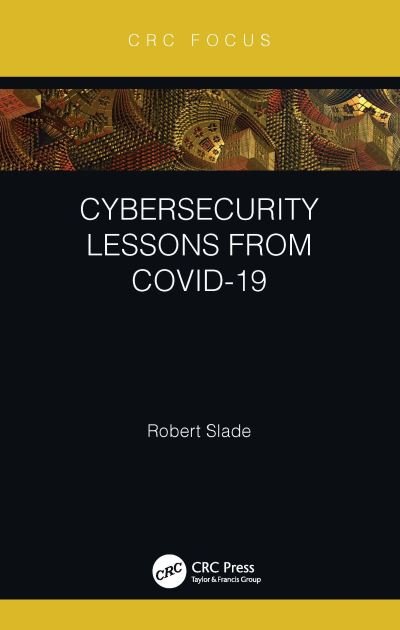Cover for Robert Slade · Cybersecurity Lessons from CoVID-19 (Hardcover bog) (2021)