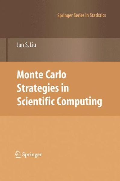 Cover for Jun S. Liu · Monte Carlo Strategies in Scientific Computing - Springer Series in Statistics (Pocketbok) [1st ed. 2001, 2nd printing 2008 edition] (2008)