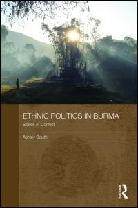 Cover for Ashley South · Ethnic Politics in Burma: States of Conflict - Routledge Contemporary Southeast Asia Series (Paperback Book) (2009)