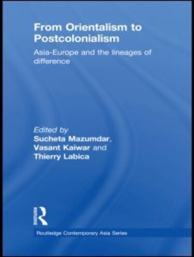 Cover for Sucheta Mazumdar · From Orientalism to Postcolonialism: Asia, Europe and the Lineages of Difference - Routledge Contemporary Asia Series (Pocketbok) (2011)