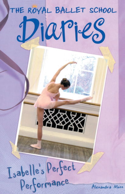 Cover for Alexandra Moss · Isabelle's Perfect Performance #3 - Royal Ballet School Diaries (Paperback Book) (2005)