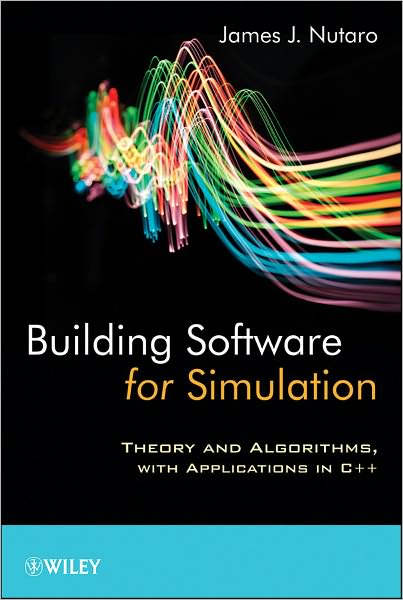 Cover for James J. Nutaro · Building Software for Simulation: Theory and Algorithms, with Applications in C++ (Hardcover Book) (2010)